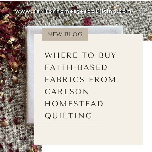 Where to Buy Faith-Based Fabrics from Carlson Homestead Quilting