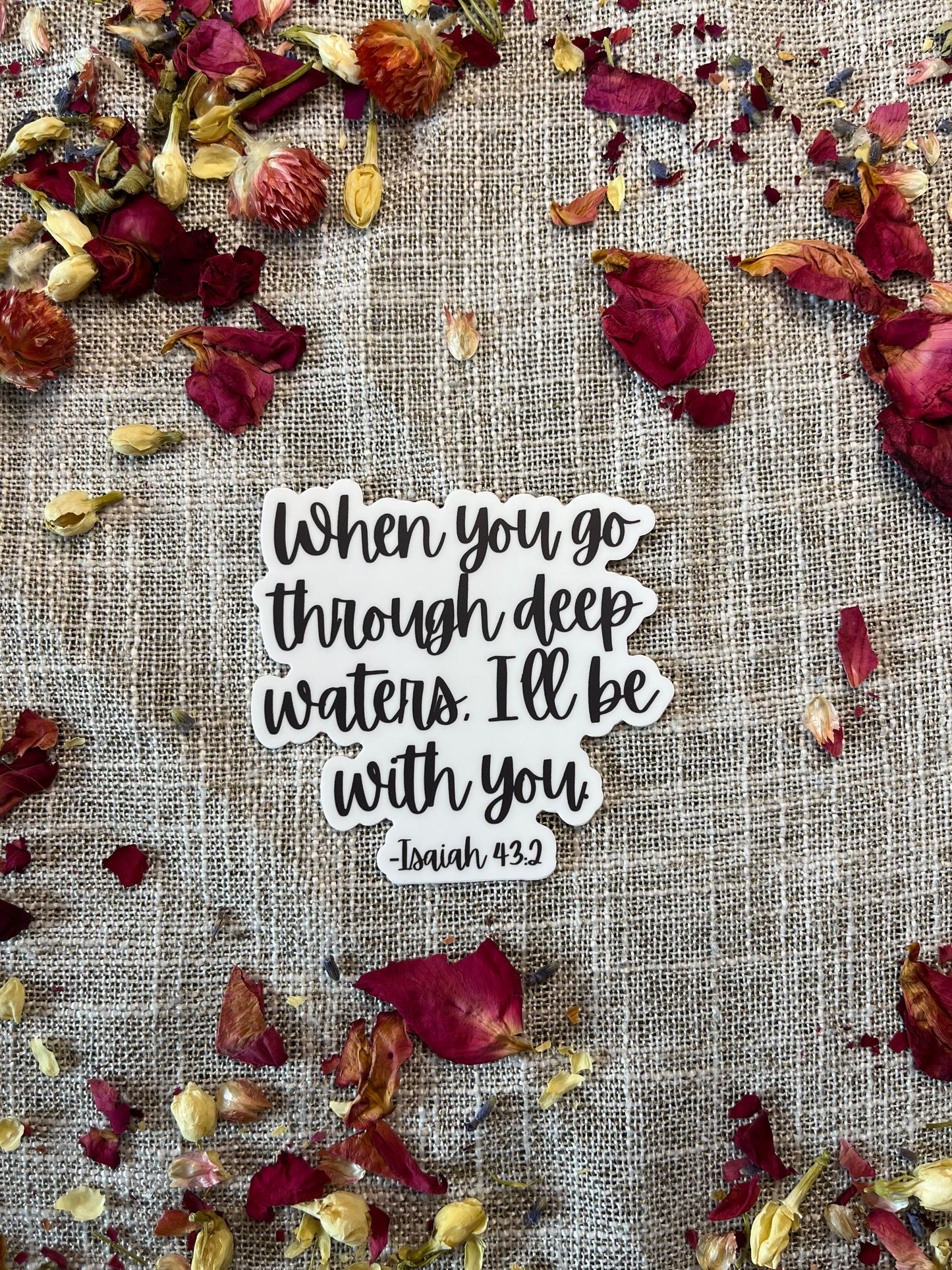 When you go through deep waters, I'll be with you. Isaiah 43:2 Christian Vinyl Sticker