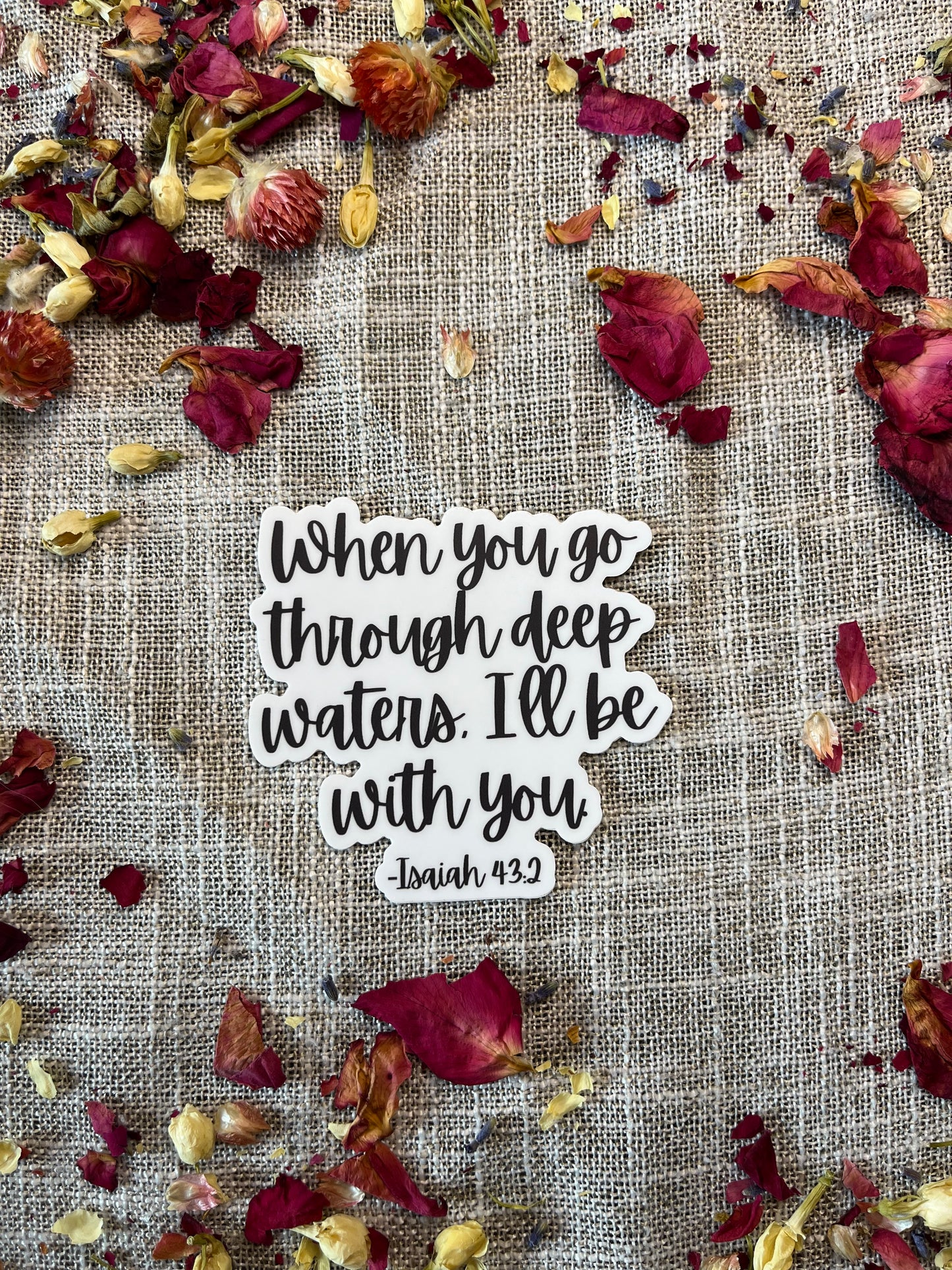 When you go through deep waters, I'll be with you. Isaiah 43:2 Christian Vinyl Sticker