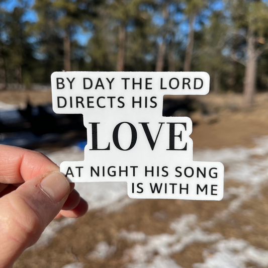 By Day The Lord Directs His Love, At Night His Song is With Me Christian Vinyl Sticker